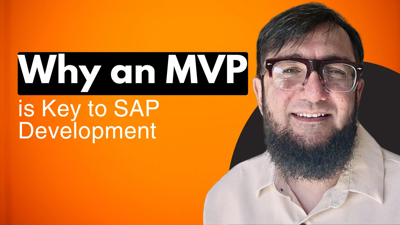 SAP consultant explaining why a Minimum Viable Product (MVP) is crucial for SAP development success.