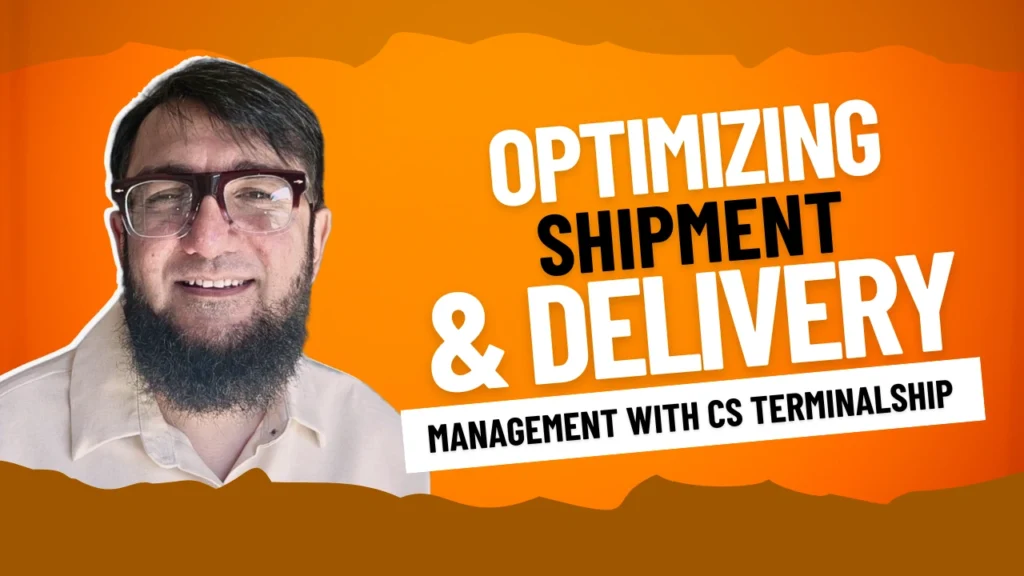 Optimizing Shipment & Delivery Management with CS Terminal Ship