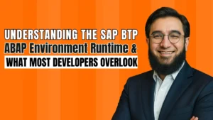 Understanding the SAP BTP ABAP Environment Runtime and What Most Developers Overlook