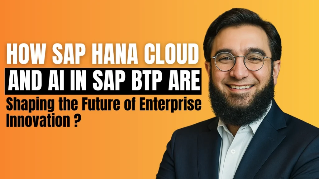 How SAP HANA Cloud and AI in SAP BTP Are Shaping the Future of Enterprise Innovation