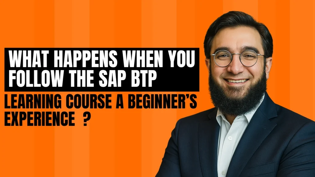 What Happens When You Follow the SAP BTP Learning Course