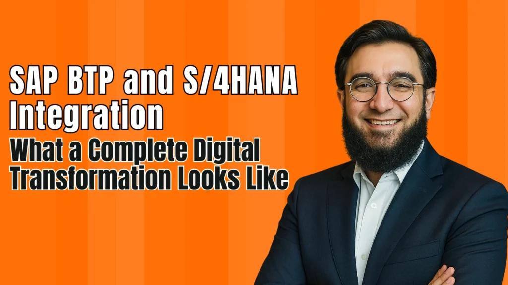 SAP BTP and S/4HANA Integration What a Complete Digital Transformation Looks Like