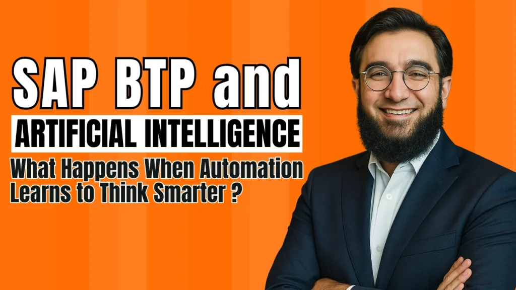 SAP BTP and Artificial Intelligence What Happens When Automation Learns to Think Smarter
