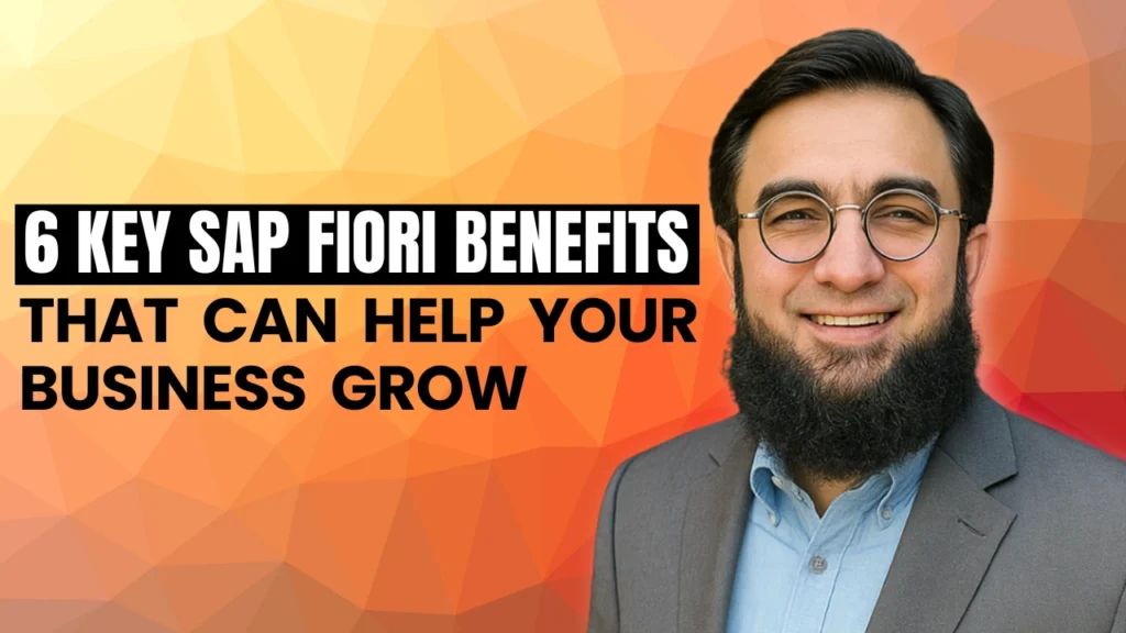 6 Key SAP Fiori Benefits That Can Help Your Business Grow