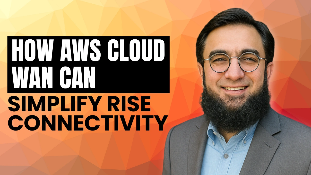 How AWS Cloud WAN Can Simplify RISE Connectivity