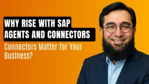 Why RISE with SAP Agents and Connectors Matter for Your Business?