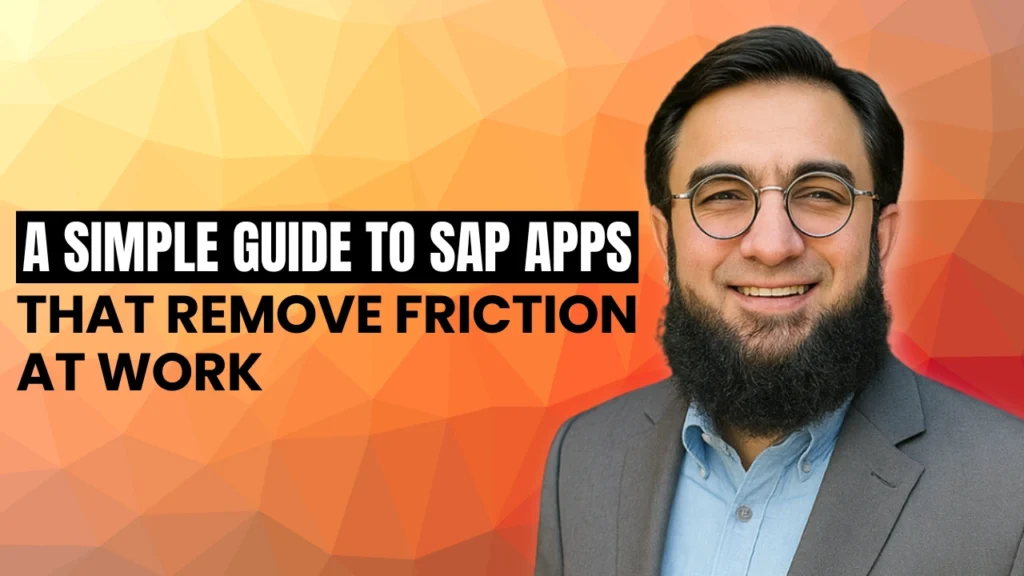 A Simple Guide to SAP Apps That Remove Friction at Work