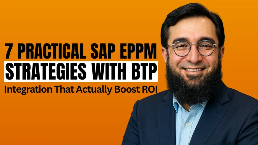 7 Practical SAP EPPM Strategies with BTP Integration That Actually Boost ROI