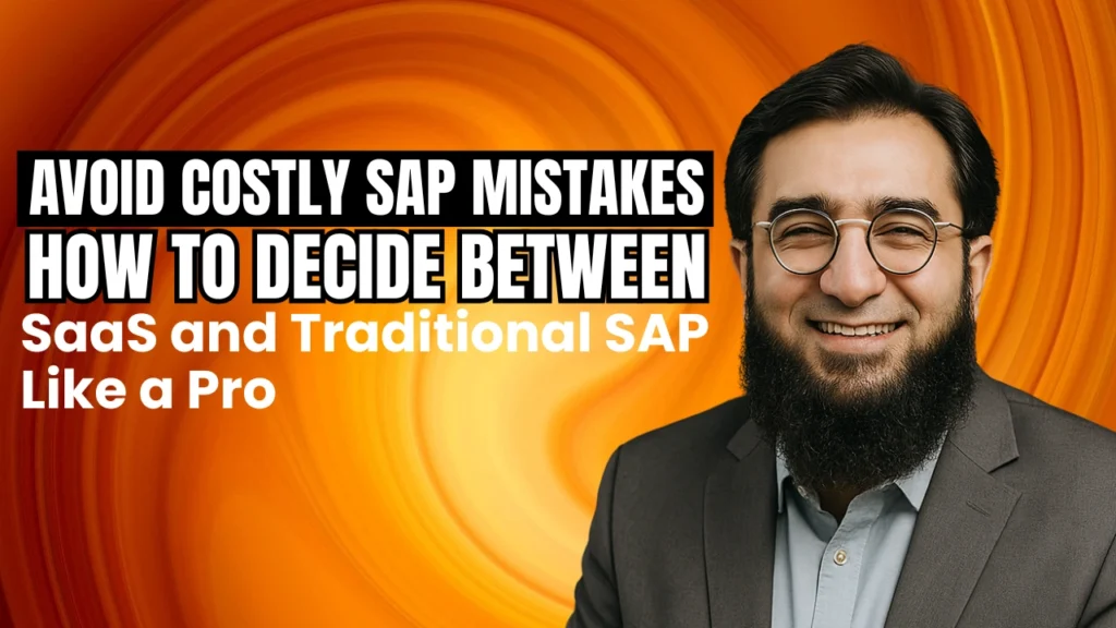 Avoid Costly SAP Mistakes: How to Decide Between SaaS and Traditional SAP Like a Pro