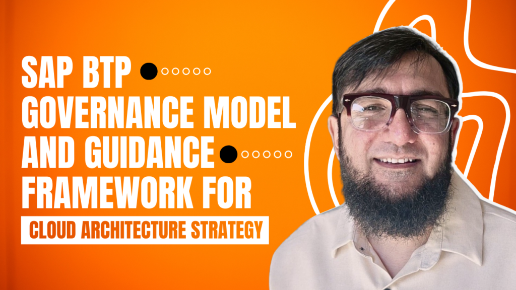 SAP BTP Governance Model and Guidance Framework for Cloud Architecture Strategy