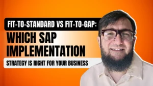 Fit-to-Standard vs Fit-to-Gap: Which SAP Implementation Strategy Is Right for Your Business
