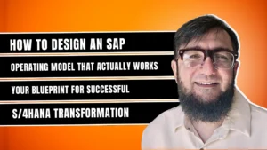 How to Design an SAP Operating Model That Actually Works - Your Blueprint for Successful S/4HANA Transformation