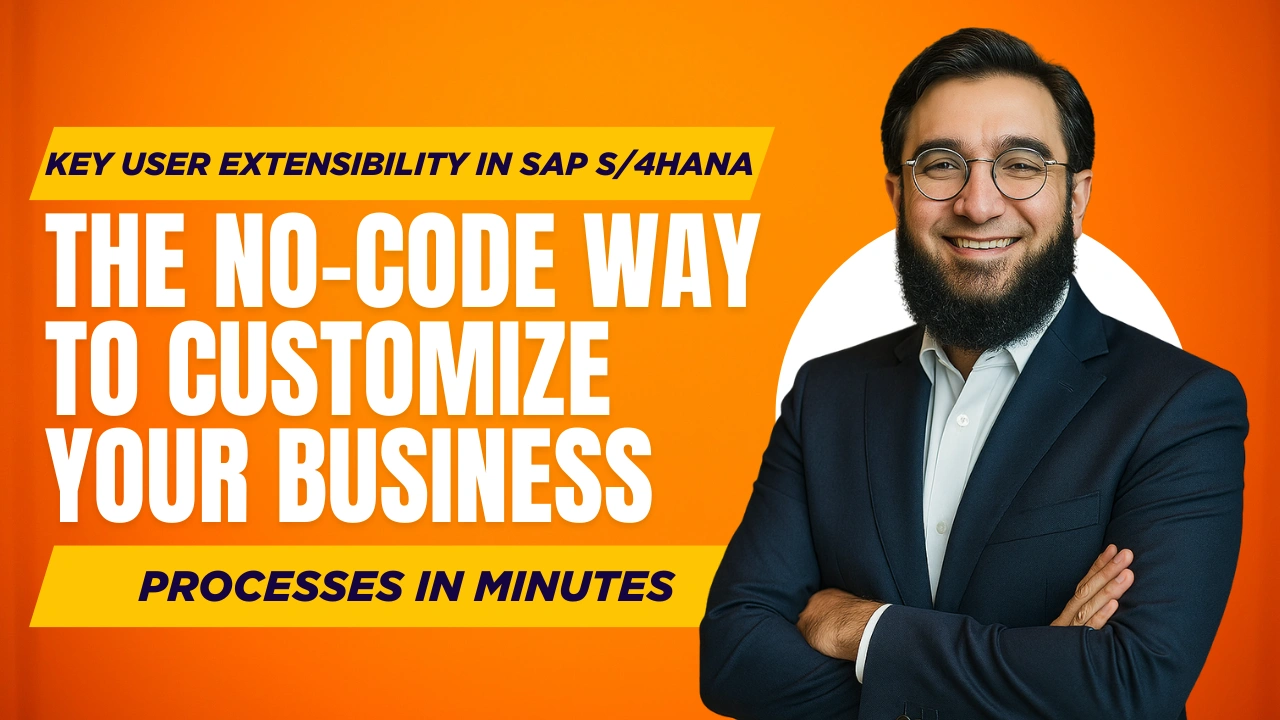 Key User Extensibility in SAP S/4HANA - The No-Code Way to Customize Your Business Processes in Minutes