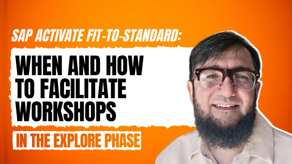 SAP Activate Fit-to-Standard: When and How to Facilitate Workshops in the Explore Phase