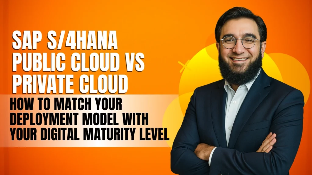SAP S/4HANA Public Cloud vs Private Cloud - How to Match Your Deployment Model with Your Digital Maturity Level