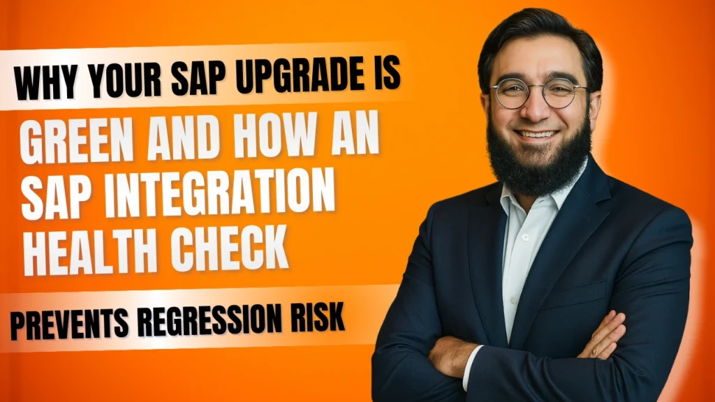 Why Your SAP Upgrade Is Green and How an SAP Integration Health Check Prevents Regression Risk
