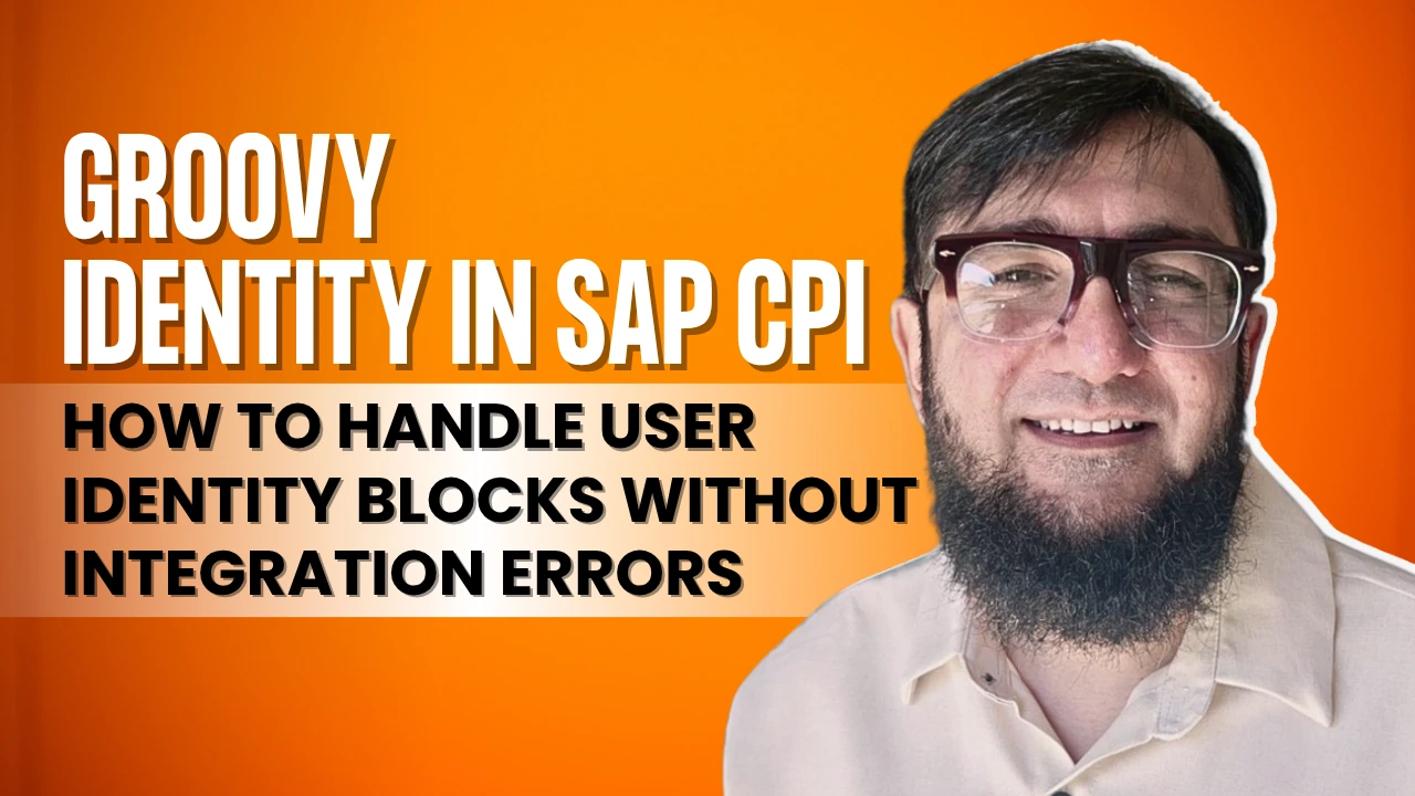 Groovy Identity in SAP CPI — How to Handle User Identity Blocks Without Integration Errors