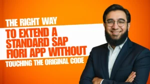 The Right Way to Enhance a Standard SAP Fiori App Without Touching the Original Code