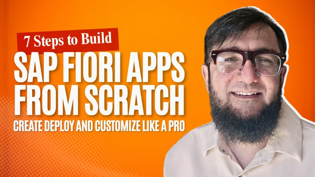 7 Steps to Build SAP Fiori Apps from Scratch, Create, Deploy, and Customize Like a Pro