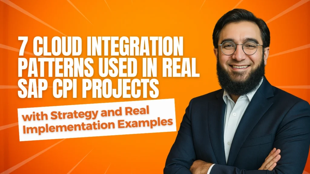 7 Cloud Integration Patterns in Real SAP CPI Projects with Strategy and Real Implementation Examples