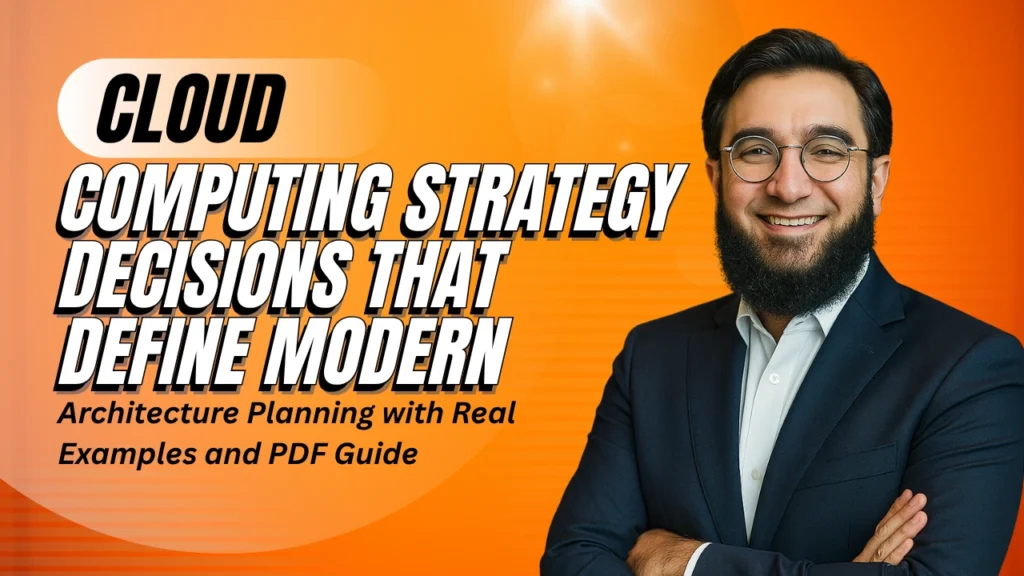 Cloud Computing Strategy Decisions That Define Modern Architecture Planning with Real Examples 