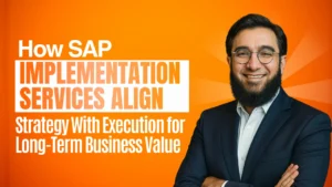 How SAP Implementation Services Align Strategy With Execution for Long-Term Business Value