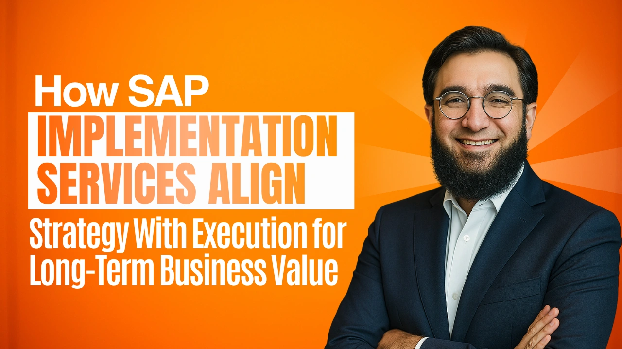 How SAP Implementation Services Align Strategy With Execution for Long-Term Business Value