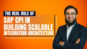 The Real Role of SAP Cloud Platform Integration in Building Scalable Integration Architecture