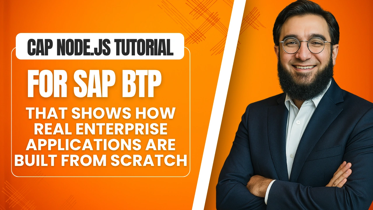 CAP Node.js tutorial for SAP BTP that Shows How Real Enterprise Applications are built from Scrath