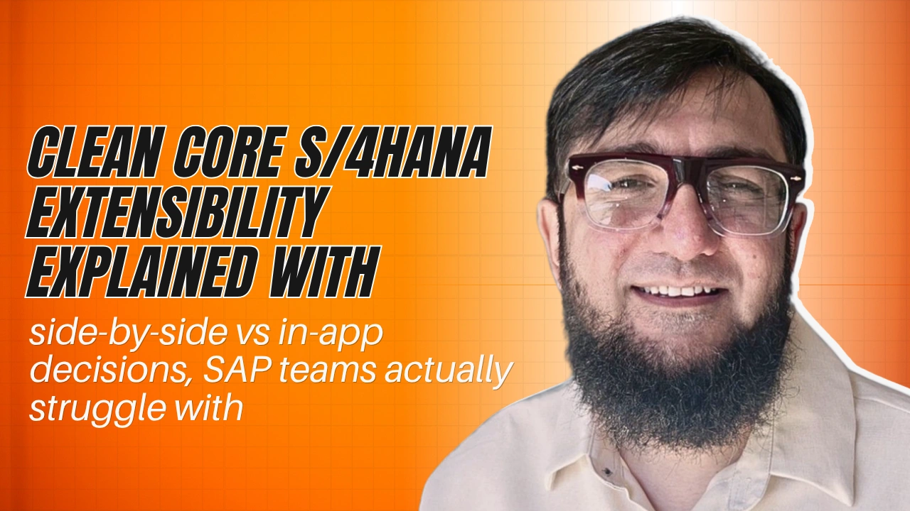 Clean Core S/4HANA extensibility explained with side-by-side vs in-app decisions, SAP teams actually struggle with