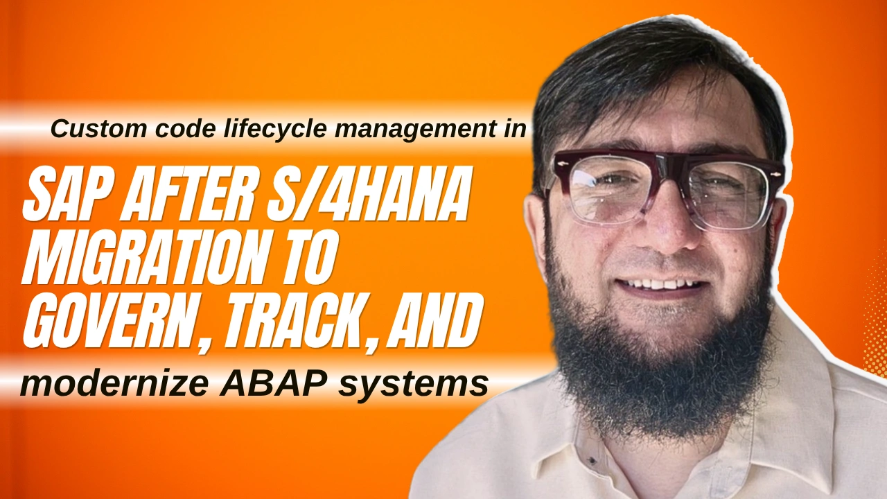 Custom code lifecycle management in SAP after S/4HANA migration to Govern, Track, and Modernize ABAP systems