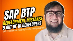 SAP BTP Development mistakes 9 out of 10 developers still make that quietly break real projects