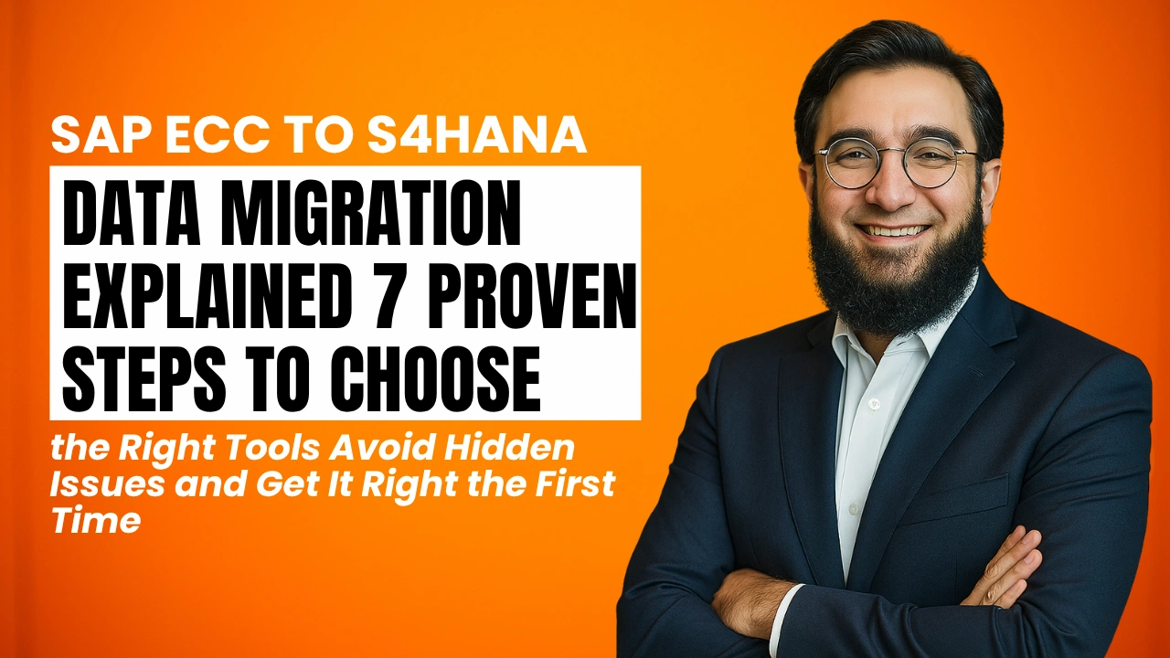 SAP ECC to S4HANA Data Migration Explained: 7 Proven Steps to Choose the Right Tools, Avoid Hidden Issues, and Get It Right the First Time
