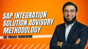 SAP Integration Solution Advisory Methodology: The Proven Framework That Makes Enterprise Integration Actually Scale