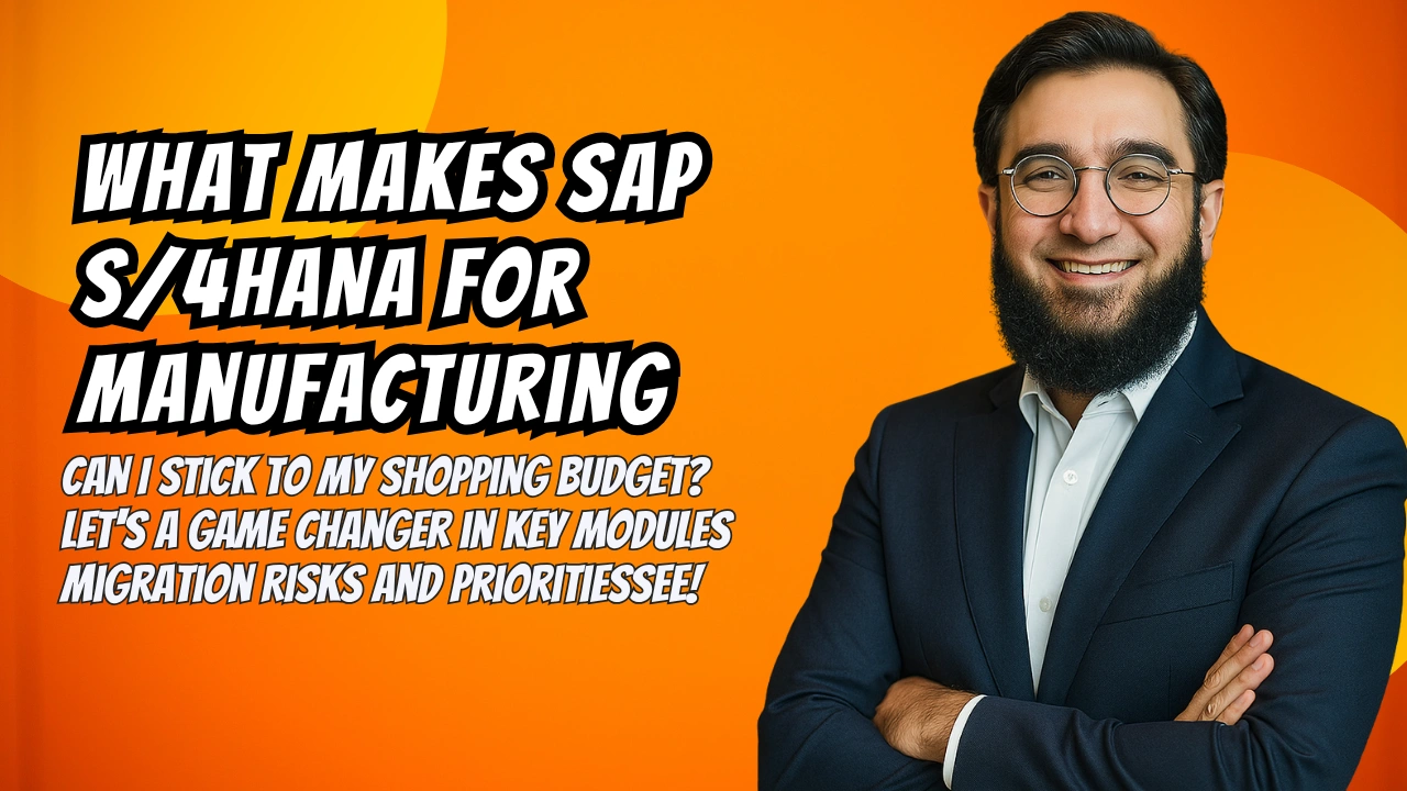 What Makes SAP S/4HANA for Manufacturing a Game Changer in Key Modules Migration Risks and Priorities