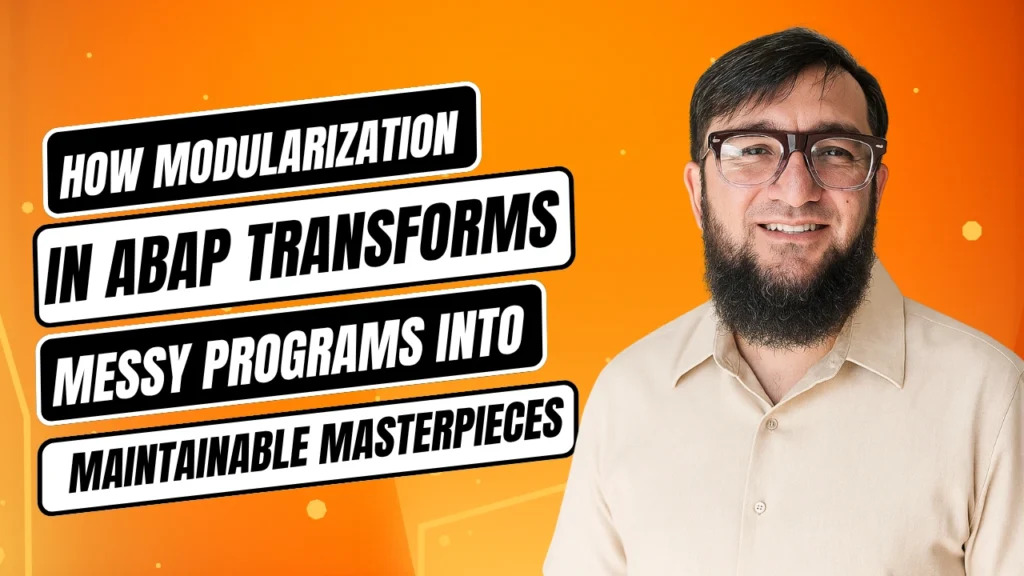 How Modularization in ABAP Transforms Messy Programs Into Maintainable Masterpieces