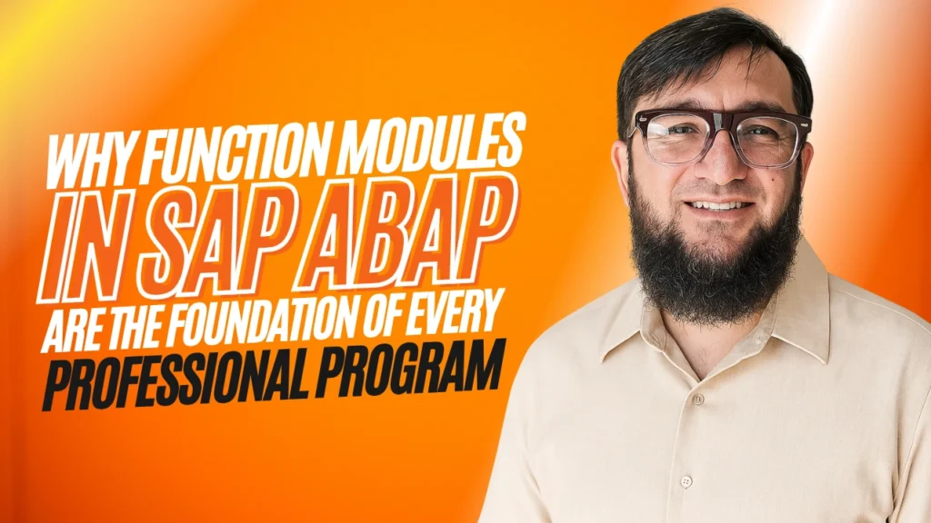 Why Function Modules In SAP ABAP Are The Foundation Of Every Professional Program