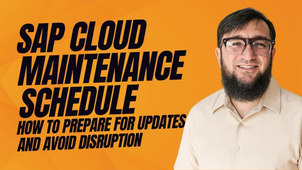 SAP Cloud Maintenance Schedule: How to Prepare for Updates and Avoid Disruption
