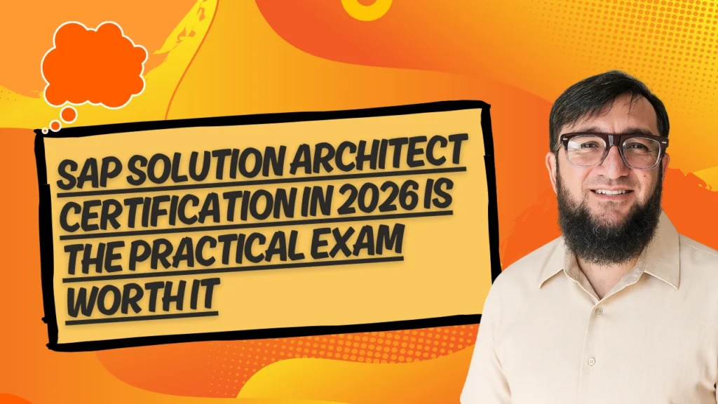SAP Solution Architect Certification in 2026: Is the Practical Exam Worth It?
