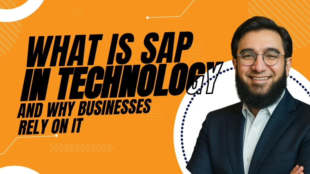 What Is SAP in Technology and Why Businesses Rely on It