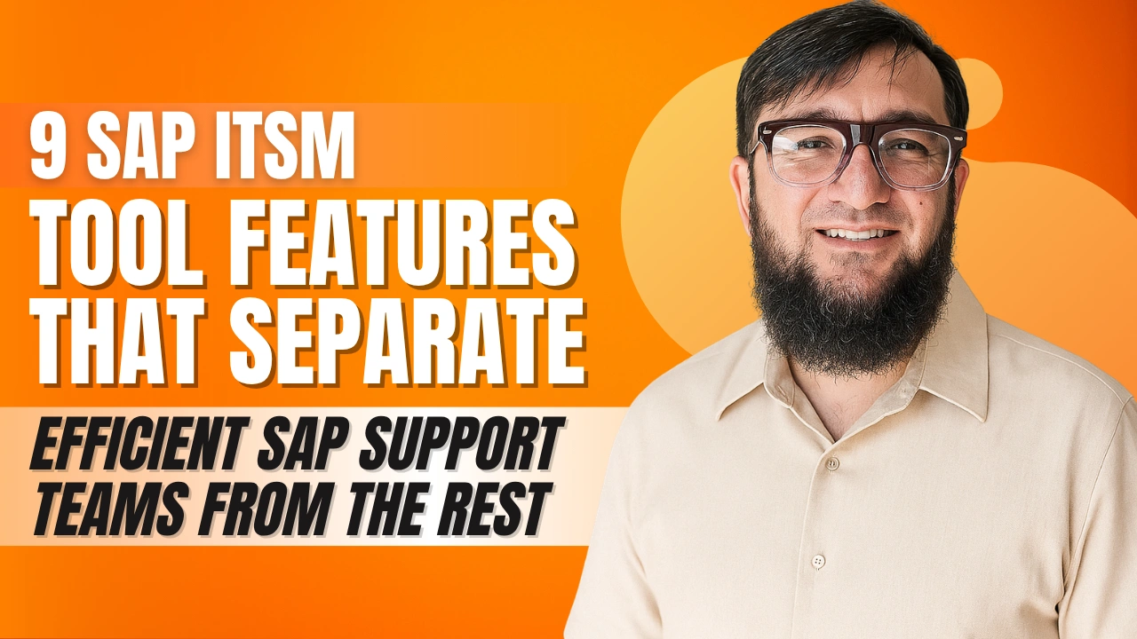 9 SAP ITSM Tool Features That Separate Efficient SAP Support Teams From the Rest