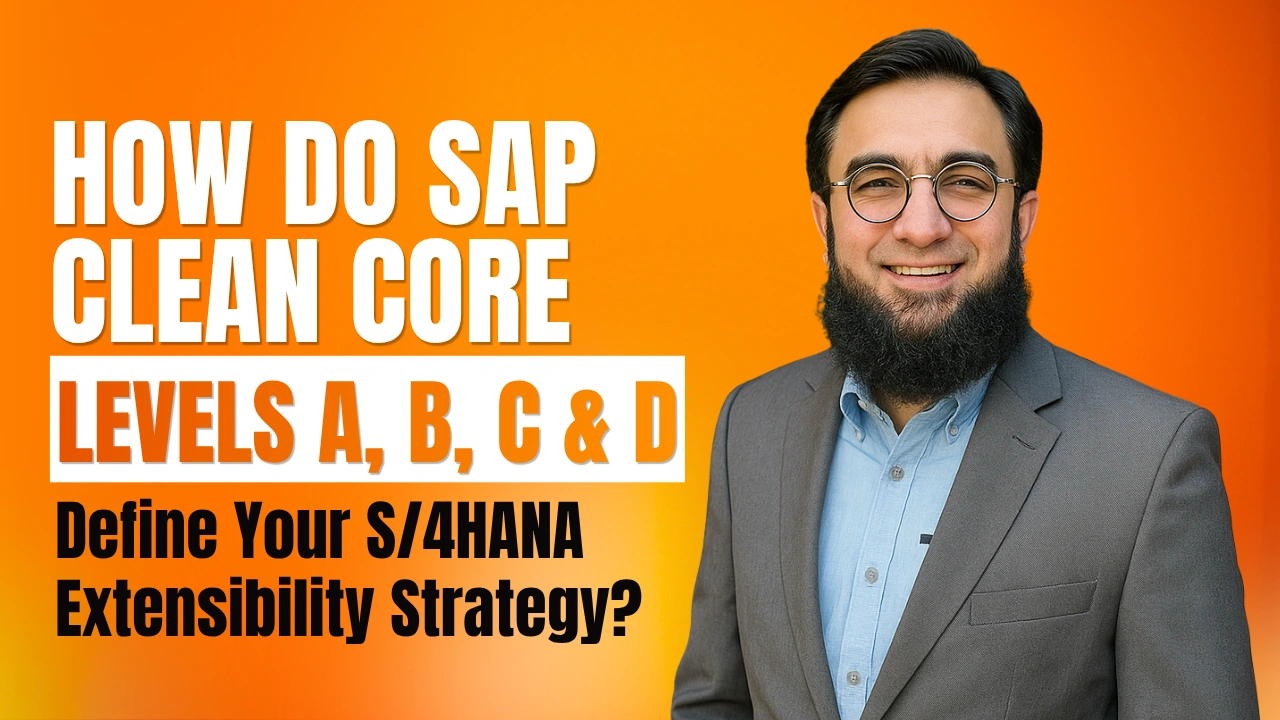 How Do SAP Clean Core Levels A, B, C & D Define Your S/4HANA Extensibility Strategy?